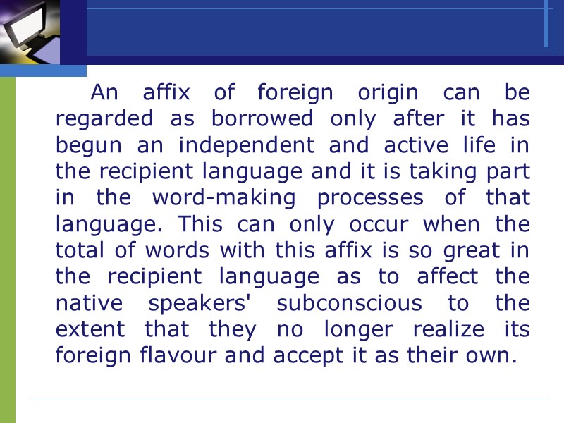 An affix of foreign origin can be regarded as borrowed only after it has